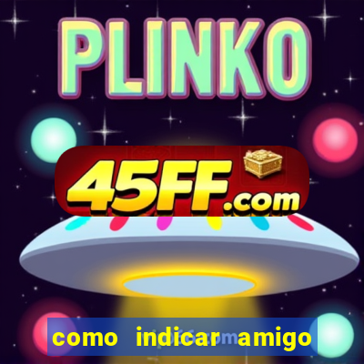 como indicar amigo no sportingbet